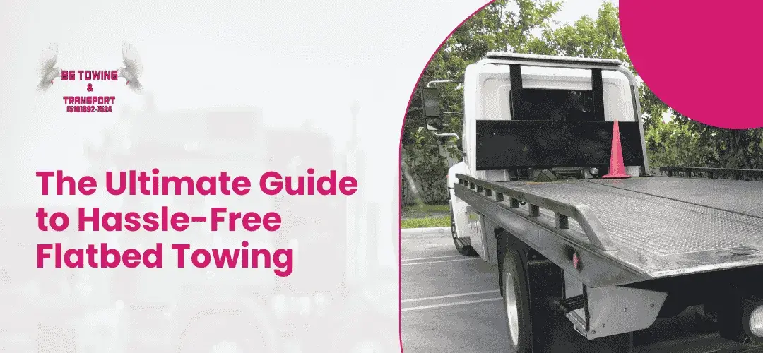 Read more about the article The Ultimate Guide to Hassle-Free Flatbed Towing