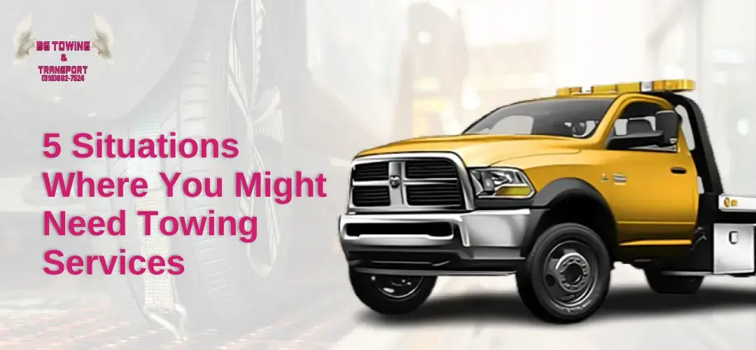 5 Situations Where You Might Need Towing Services